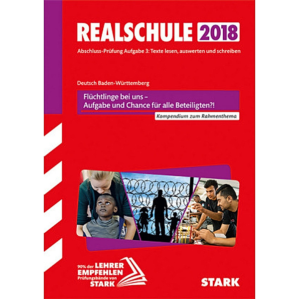 Realschule 2018 - Deutsch Baden-Württemberg - Flüchtlinge bei uns - Aufgabe und Chance für alle Beteiligten?!