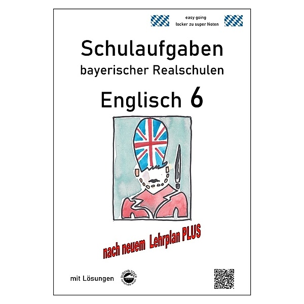 Realschule - Englisch 6 - Schulaufgaben bayerischer Realschulen nach LehrplanPLUS, Monika Arndt