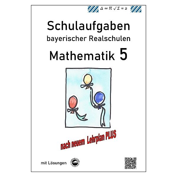 Realschule - Mathematik 5 Schulaufgaben bayerischer Realschulen nach LehrplanPLUS, Claus Arndt