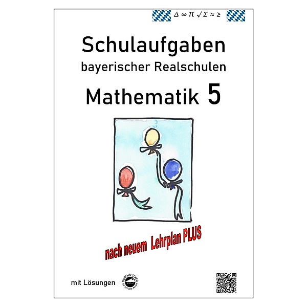 Realschule - Mathematik 5 Schulaufgaben bayerischer Realschulen nach LehrplanPLUS, Claus Arndt