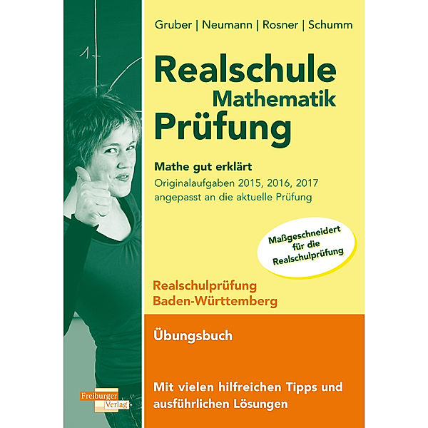 Realschule Mathematik-Prüfung 2023 Originalaufgaben 2015, 2016, 2017 Mathe gut erklärt Baden-Württemberg, Helmut Gruber, Robert Neumann