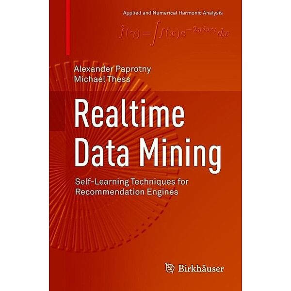 Realtime Data Mining / Applied and Numerical Harmonic Analysis, Alexander Paprotny, Michael Thess