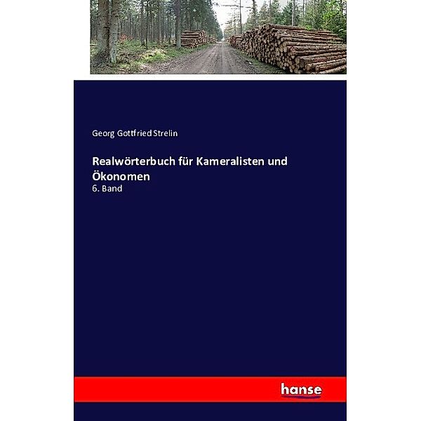 Realwörterbuch für Kameralisten und Ökonomen, Georg Gottfried Strelin