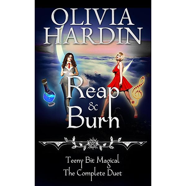 Reap & Burn (Teeny Bit Magical the Complete Duet) / Bend-Bite-Shift, Olivia Hardin