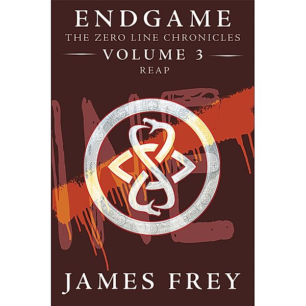 Reap / Endgame: The Zero Line Chronicles Bd.3, James Frey