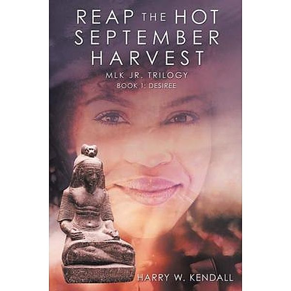 Reap the Hot September Harvest: Book 1, Harry W. Kendall