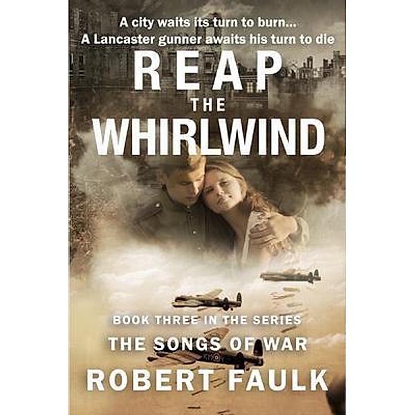 Reap the Whirlwind / The Songs of War Bd.3, Robert Faulk