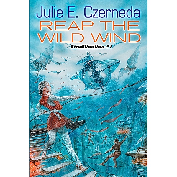 Reap the Wild Wind / Stratification Bd.1, Julie E. Czerneda
