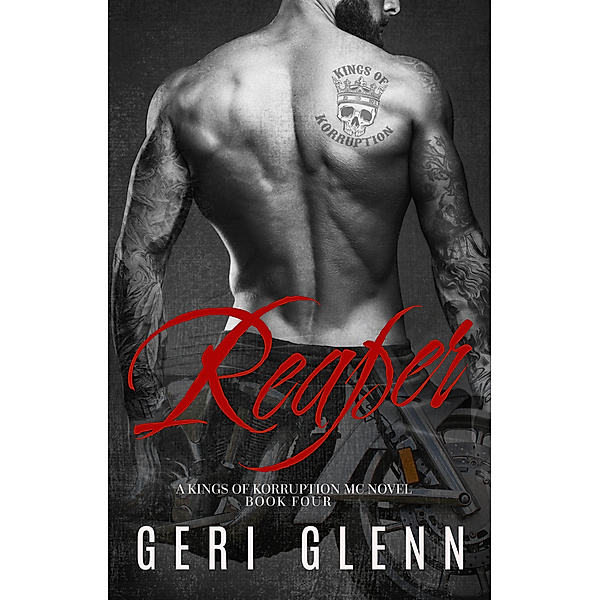 Reaper: A Kings of Korruption MC Novel, Geri Glenn