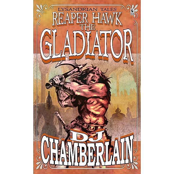 Reaper Hawk the Gladiator (Lysandrian Tales, #1), Dj Chamberlain