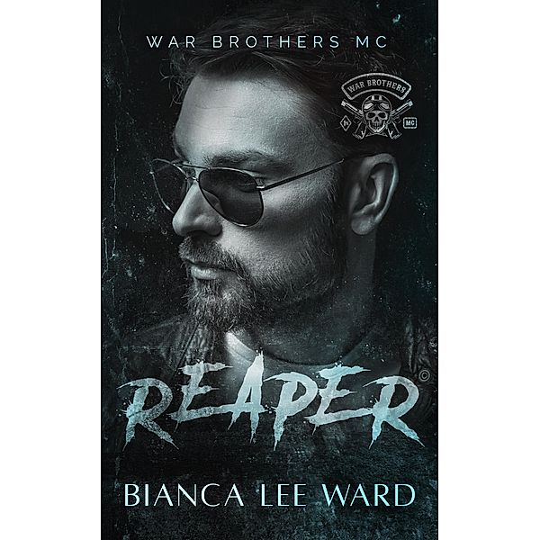 Reaper (WAR BROTHERS MC, #2) / WAR BROTHERS MC, Bianca Lee Ward