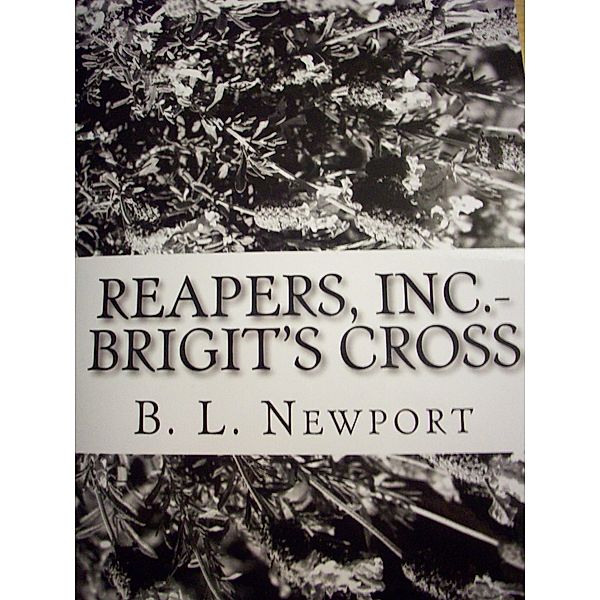 Reapers, Inc. - Brigit's Cross / Reapers, Inc., B. L. Newport