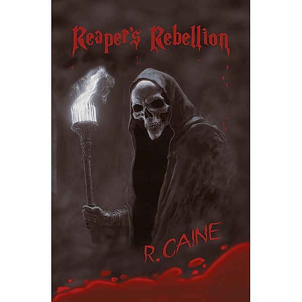 Reaper's Rebellion, R. Caine