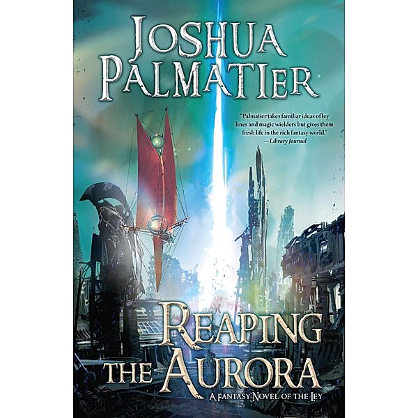 Reaping the Aurora / Ley Bd.3, Joshua Palmatier