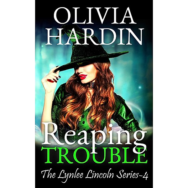 Reaping Trouble (The Lynlee Lincoln Series, #4) / The Lynlee Lincoln Series, Olivia Hardin