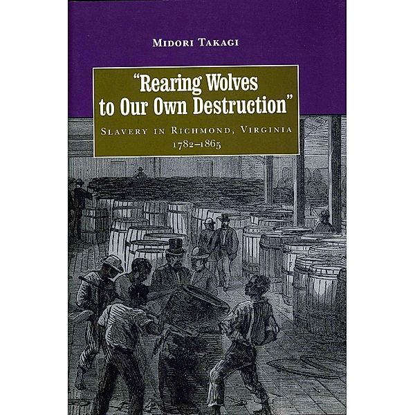 Rearing Wolves to Our Own Destruction / Carter G. Woodson Institute Series, Midori Takagi