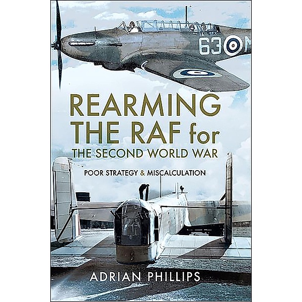 Rearming the RAF for the Second World War, Adrian Phillips