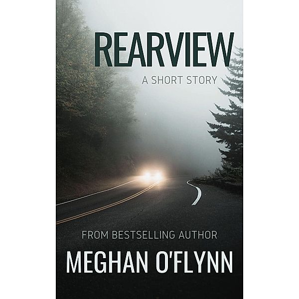 Rearview: A Mysterious Thrilling Short Story (Fault Lines, #3) / Fault Lines, Meghan O'Flynn