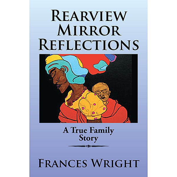 Rearview Mirror Reflections, Frances Wright