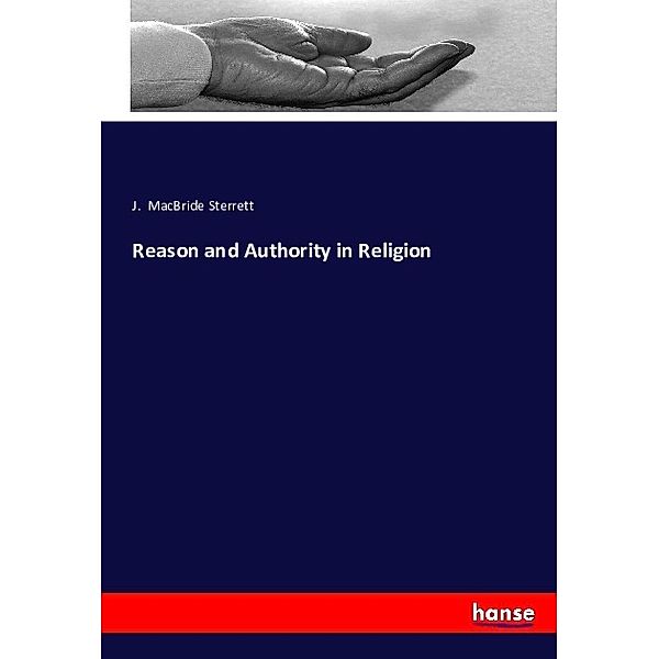 Reason and Authority in Religion, J. MacBride Sterrett