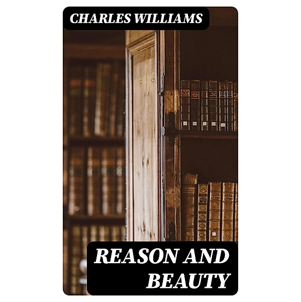 Reason and Beauty, Charles Williams