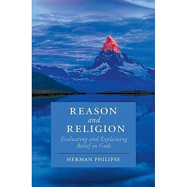 Reason and Religion / Cambridge Studies in Religion, Philosophy, and Society, Herman Philipse