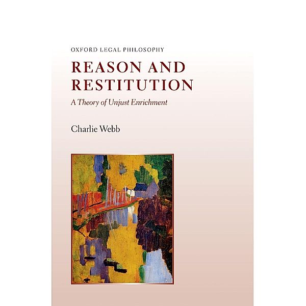 Reason and Restitution / Oxford Legal Philosophy, Charlie Webb