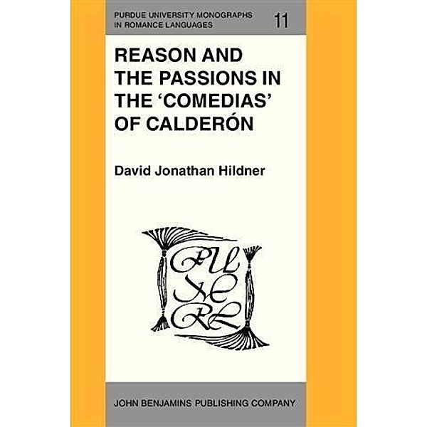 Reason and the Passions in the 'Comedias' of Calderon, David Jonathan Hildner