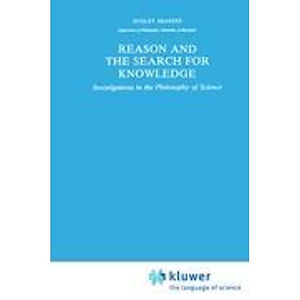 Reason and the Search for Knowledge: Investigations in the Philosophy of Science, Dudley Shapere, D. Shapere