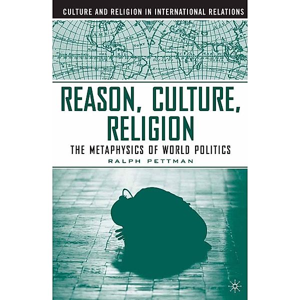 Reason, Culture, Religion / Culture and Religion in International Relations, R. Pettman