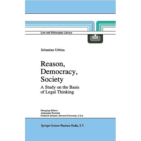Reason, Democracy, Society / Law and Philosophy Library Bd.25, Sebastián Urbina
