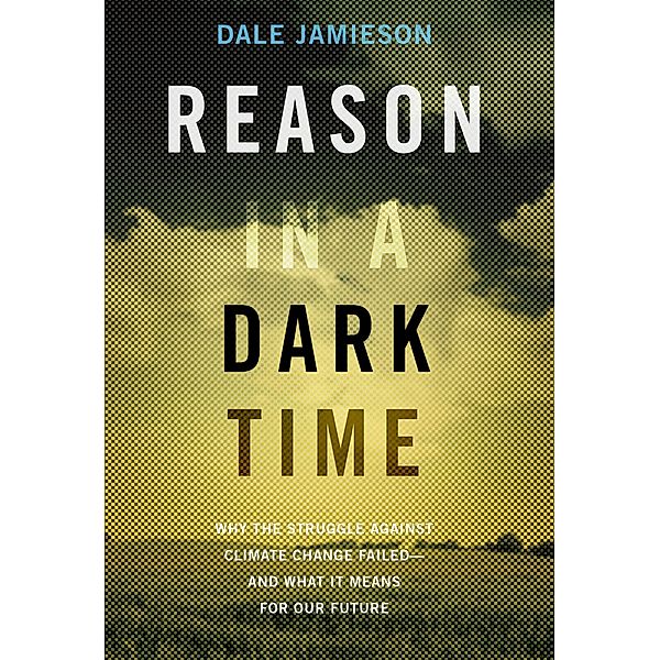 Reason in a Dark Time, Dale Jamieson