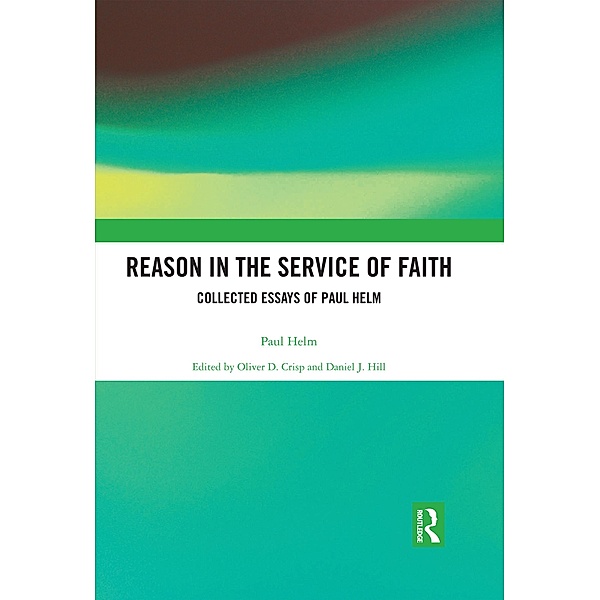 Reason in the Service of Faith, Paul Helm
