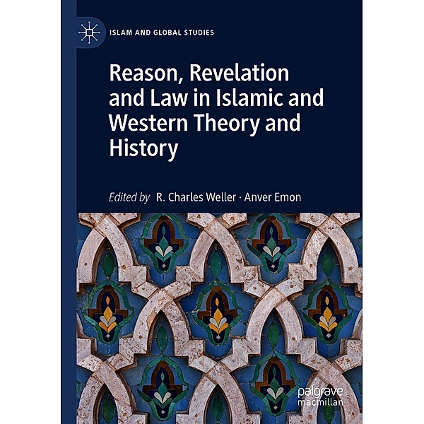 Reason, Revelation and Law in Islamic and Western Theory and History / Islam and Global Studies
