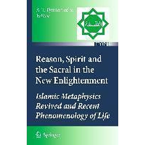 Reason, Spirit and the Sacral in the New Enlightenment / Islamic Philosophy and Occidental Phenomenology in Dialogue Bd.5, A-T. Tymieniecka