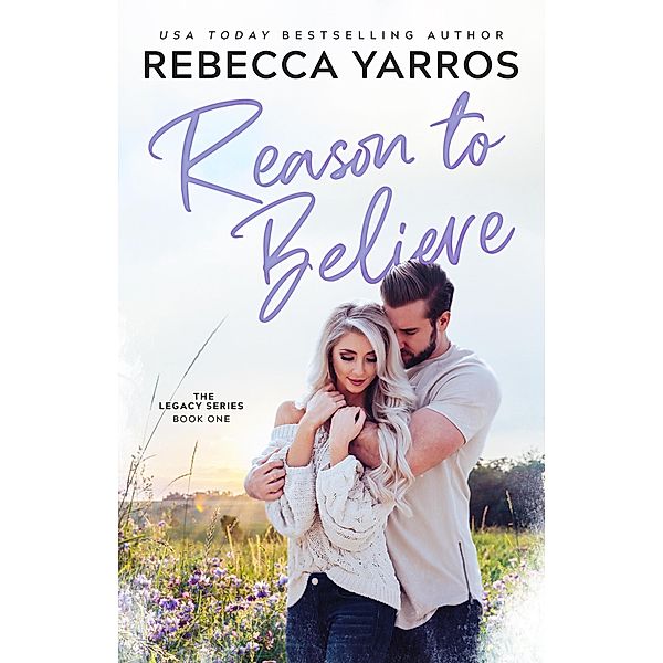 Reason To Believe (Legacy) / Legacy, Rebecca Yarros