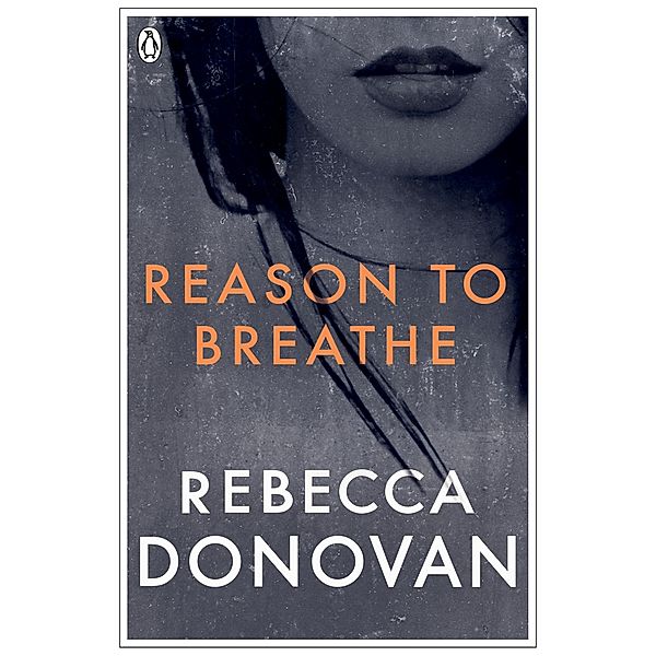 Reason to Breathe (The Breathing Series #1) / The Breathing Series, Rebecca Donovan