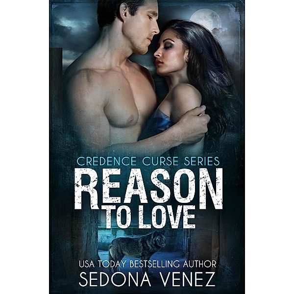 Reason to Love (Credence Curse, #3) / Credence Curse, Sedona Venez