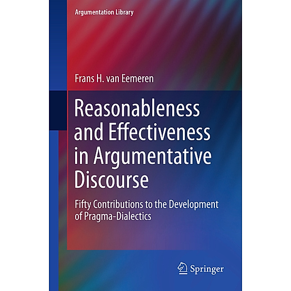 Reasonableness and Effectiveness in Argumentative Discourse, Frans H. van Eemeren