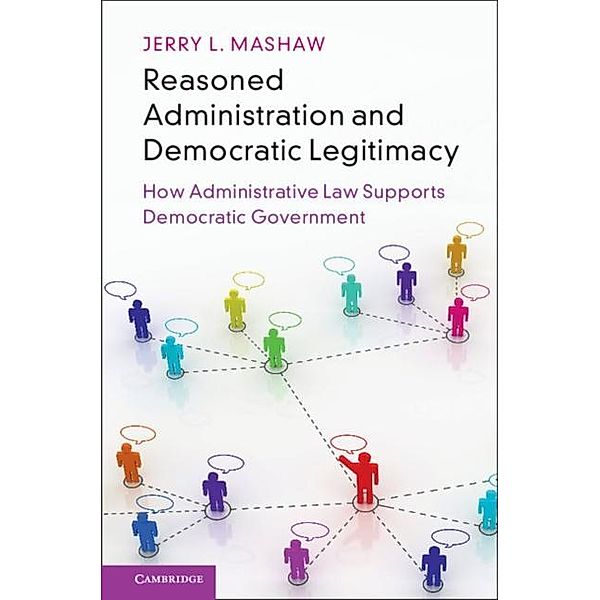 Reasoned Administration and Democratic Legitimacy, Jerry L. Mashaw