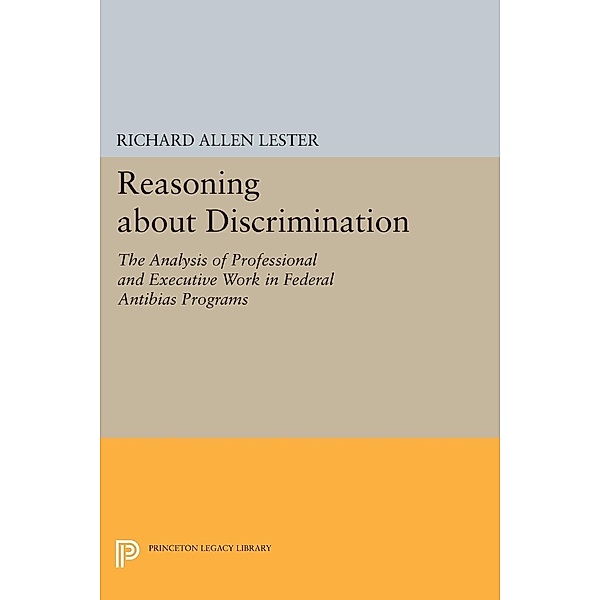 Reasoning about Discrimination / Princeton Legacy Library Bd.664, Richard Allen Lester
