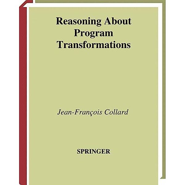 Reasoning About Program Transformations, J.-F. Collard