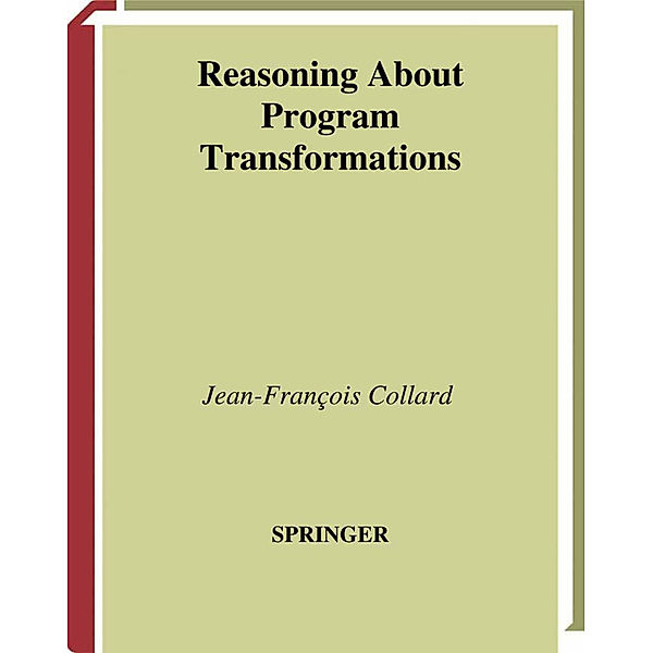 Reasoning About Program Transformations, Jean-Francois Collard