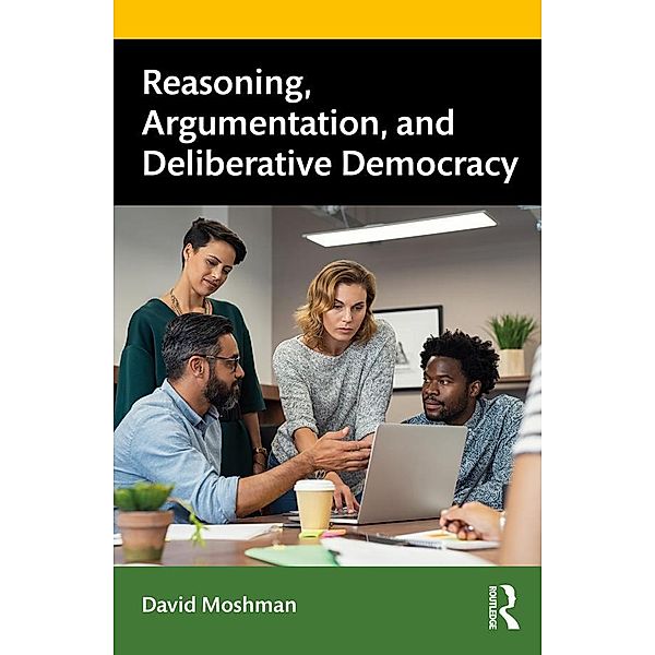 Reasoning, Argumentation, and Deliberative Democracy, David Moshman