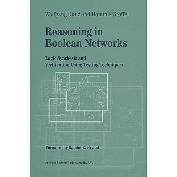 Reasoning in Boolean Networks / Frontiers in Electronic Testing Bd.9, Wolfgang Kunz, Dominik Stoffel
