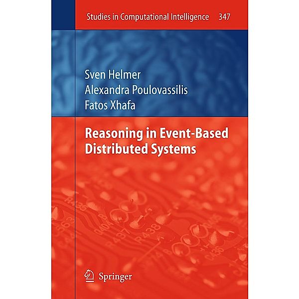 Reasoning in Event-Based Distributed Systems / Studies in Computational Intelligence Bd.347, Sven Helmer, Alexandra Poulovassilis, Fatos Xhafa