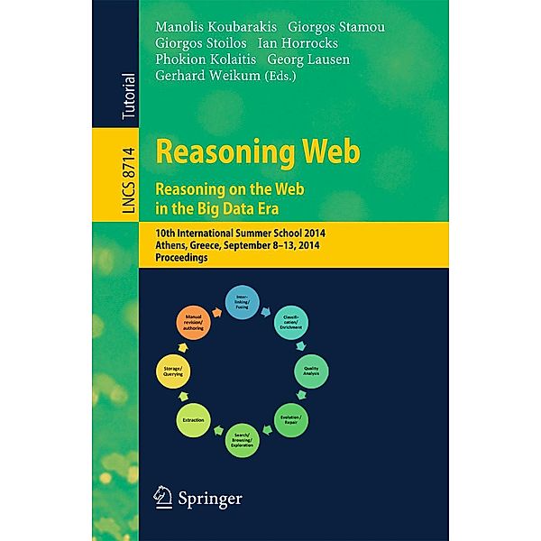 Reasoning Web. Reasoning and the Web in the Big Data Era / Lecture Notes in Computer Science Bd.8714