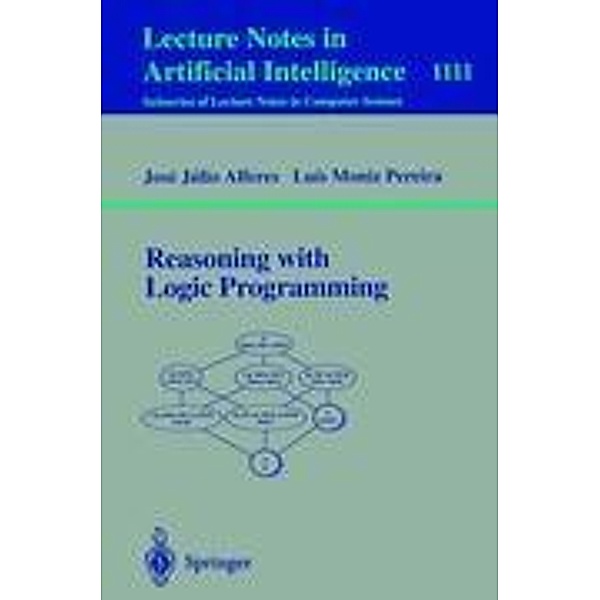 Reasoning with Logic Programming, Jose J. Alferes, Luis Moniz Pereira