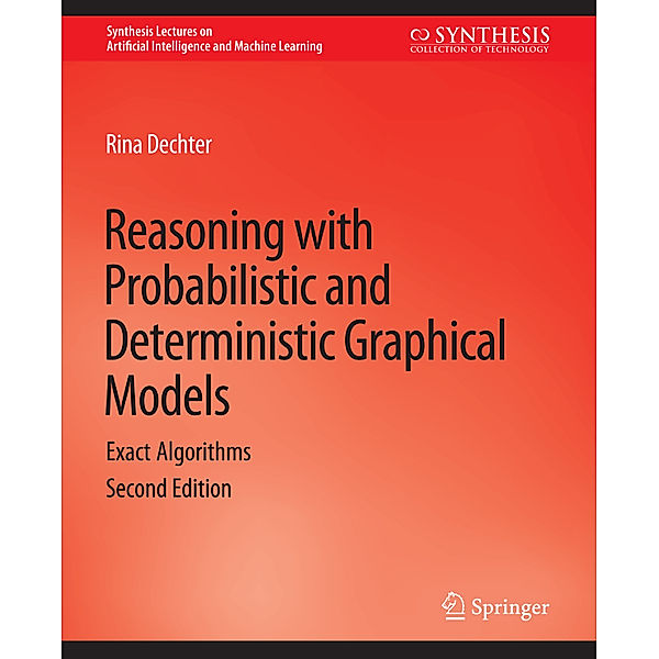 Reasoning with Probabilistic and Deterministic Graphical Models, Rina Dechter