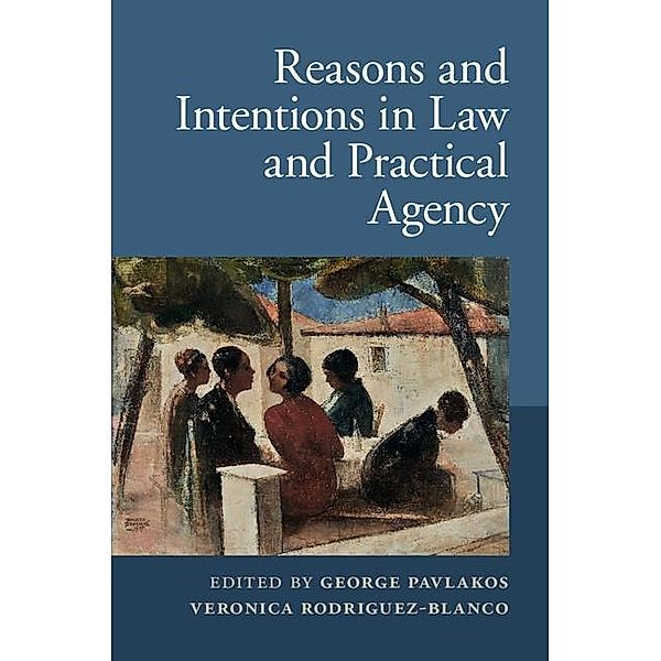 Reasons and Intentions in Law and Practical Agency